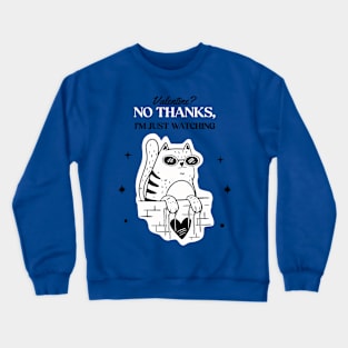 Valentine? NO THANKS I'M JUST WATCHING MEOW Crewneck Sweatshirt